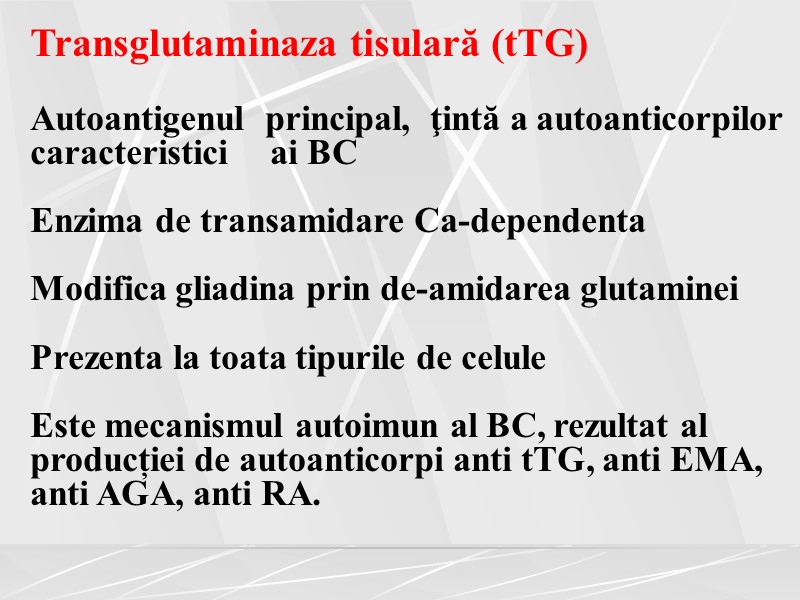 Transglutaminaza tisulară (tTG)  Autoantigenul  principal,  ţintă a autoanticorpilor caracteristici  ai
